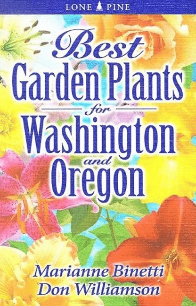 Marianne Binetti, Don Williamson - Best Garden Plants for Washington and Oregon, Häftad
