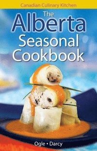 bokomslag Alberta Seasonal Cookbook, The