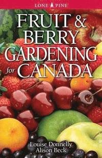 bokomslag Fruit and Berry Gardening for Canada