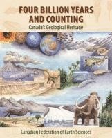 Robert Fensome, Graham Williams - Four Billion Years and Counting: Canada's Geological Heritage, Häftad