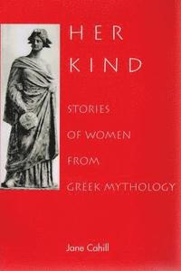 bokomslag Her Kind: Stories of Women from Greek Mythology