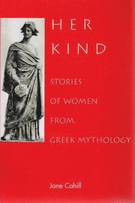 bokomslag Her Kind: Stories of Women from Greek Mythology