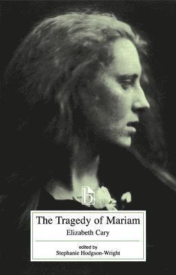 Elizabeth Cary, Stephanie Hodgson-Wright - The Tragedy of Mariam, Häftad