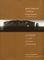 Good Reasons for Better Arguments: An Introduction to the Skills and Values of Critical Thinking