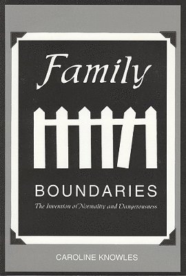 bokomslag Family Boundaries: The Invention of Normality and Dangerousness