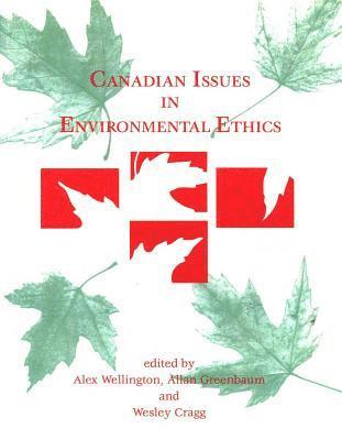 Wesley Cragg, Allan Greenbaum - Canadian Issues in Environmental Ethics, Häftad