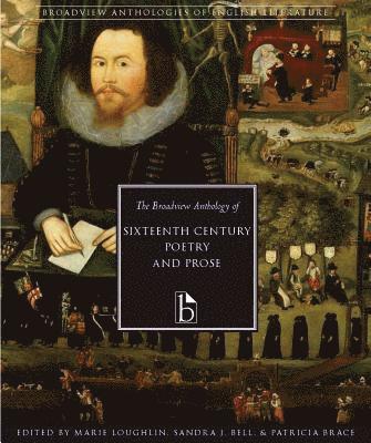 The Broadview Anthology of Sixteenth-Century Poetry and Prose 1