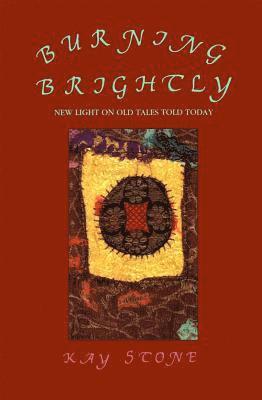 bokomslag Burning Brightly: New Light on Old Tales Told Today