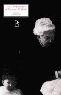 Margaret Oliphant, Elisabeth Jay - The Autobiography of Margaret Oliphant, Häftad