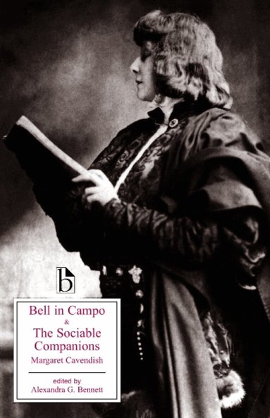Margaret Cavendish, Alexandra G. Bennett - Bell in Campo and The Sociable Companions, Häftad