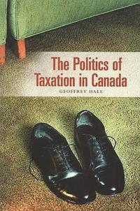 bokomslag The Politics of Taxation in Canada