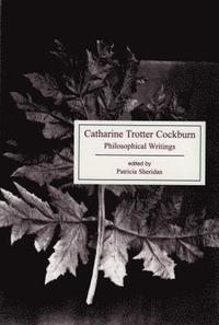bokomslag Catharine Trotter Cockburn: Philosophical Writings