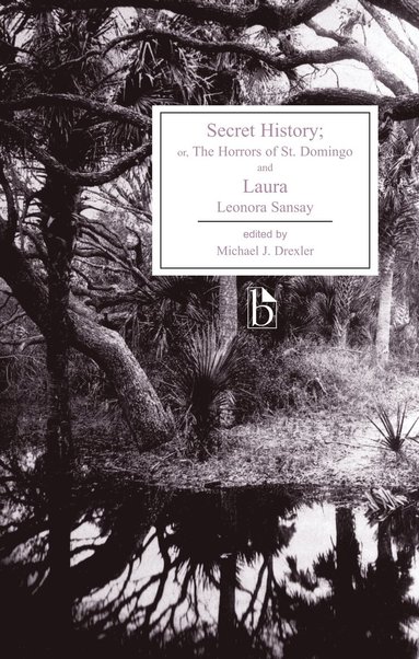 Leonora Sansay, Michael Drexler - Secret History; or, The Horrors of St. Domingo and Laura, Häftad