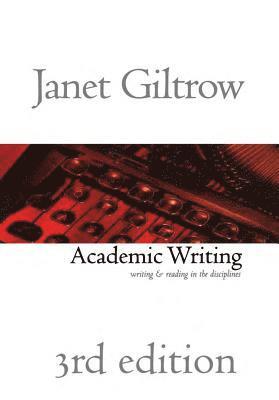 Janet Giltrow - Academic Writing - Third Edition: Writing and Reading Across the Disciplines, Häftad