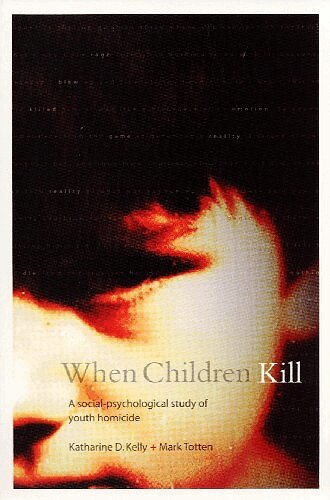 Katharine Kelly, Mark Totten - When Children Kill, Häftad