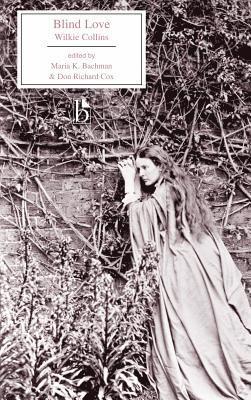 Wilkie Collins, Don Richard Cox, Maria K. Bachman - Blind Love, Häftad