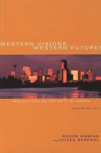 bokomslag Western Visions, Western Futures: Perspectives on the West in Canada, Second Edition