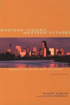 bokomslag Western Visions, Western Futures: Perspectives on the West in Canada, Second Edition