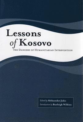Aleksandar Jokic - Lessons of Kosovo: The Dangers of Humanitarian Intervention, Häftad