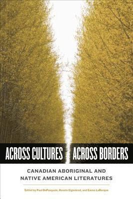 Paul DePasquale, Renate Eigenbrod - Across Cultures/Across Borders: Canadian Aboriginal and Native American Literatures, Häftad