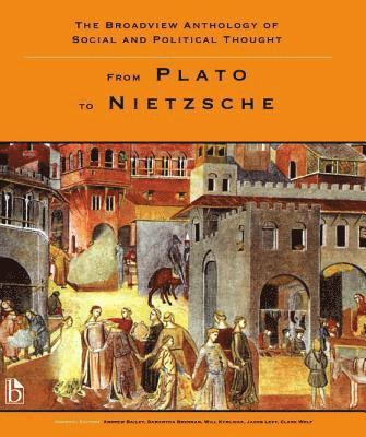Andrew Bailey, Samantha Brennan, Will Kymlicka, Jacob T. Levy, Alex Sager, Clark Wolf - The Broadview Anthology of Social and Political Thought - Volume 1: From Plato to Nietzsche, Häftad