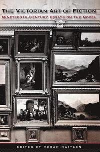 bokomslag The Victorian Art of Fiction: Nineteenth-Century Essays on the Novel