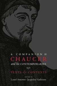 bokomslag A Companion to Chaucer and his Contemporaries