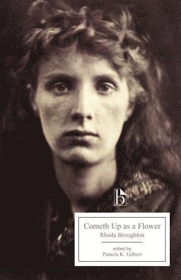 Rhoda Broughton, Pamela K. Gilbert - Cometh Up As A Flower, Häftad