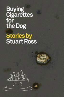 Stuart Ross - Buying Cigarettes for the Dog: Stories, Häftad