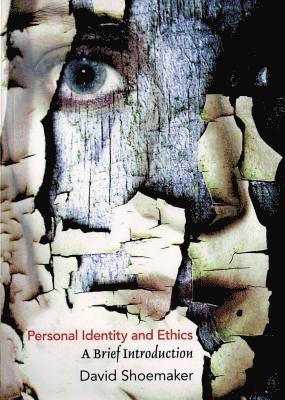 David Shoemaker - Personal Identity and Ethics: A Brief Introduction, Häftad