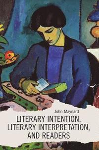 bokomslag Literary Intention, Literary Interpretations, and Readers
