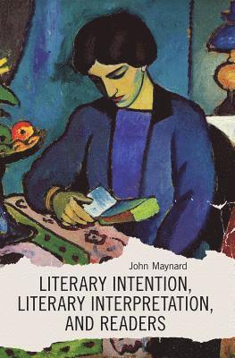 bokomslag Literary Intention, Literary Interpretations, and Readers