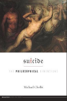 bokomslag Suicide: The Philosophical Dimensions