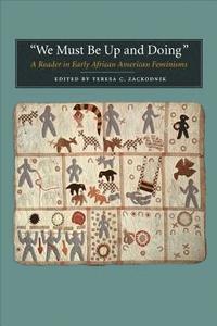 bokomslag We Must Be Up and Doing: A Reader in Early African American Feminisms
