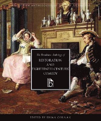 bokomslag The Broadview Anthology of Restoration and Eighteenth-Century Comedy