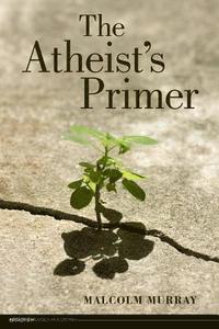 bokomslag The Atheist's Primer