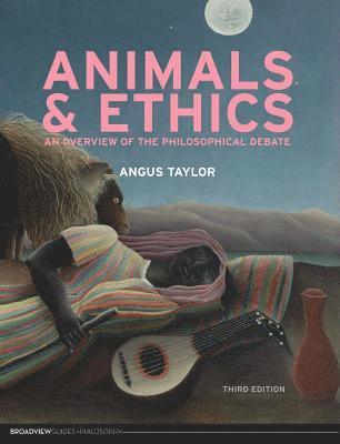 Angus Taylor - Animals and Ethics - Third Edition, Häftad