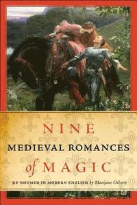 bokomslag Nine Medieval Romances of Magic: Re-Rhymed in Modern English