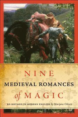 bokomslag Nine Medieval Romances of Magic: Re-Rhymed in Modern English