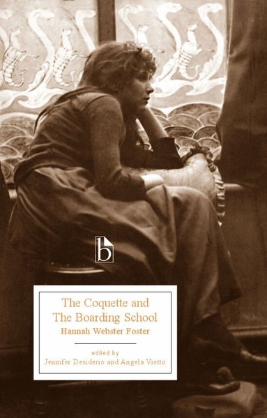 Hannah Webster Foster, Jennifer Desiderio, Angela Vietto - Coquette and the Boarding School (1797-8), Häftad