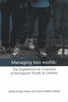 Paul Anisef, Kenise Murphy Kilbride - Managing Two Worlds, Häftad