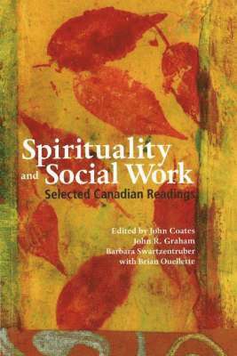 John Coates, John R. Graham, Barbara Swartzentruber - Spirituality and Social Work, Häftad