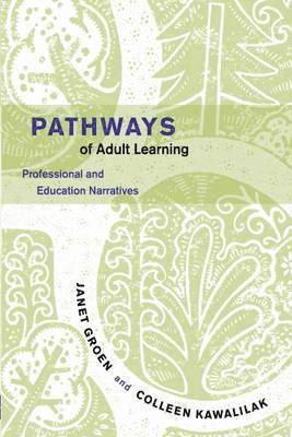 Janet Groen, Colleen Kawalilak - Pathways of Adult Learning, Häftad