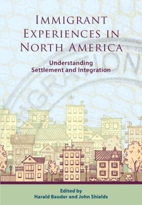 Harald Bauder, John Shields - Immigrant Experiences in North America, Häftad
