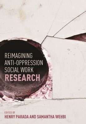 Henry Parada, Samantha Wehbi - Reimagining Anti-Oppression Social Work Research, Häftad