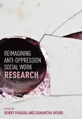 bokomslag Reimagining Anti-Oppression Social Work Research