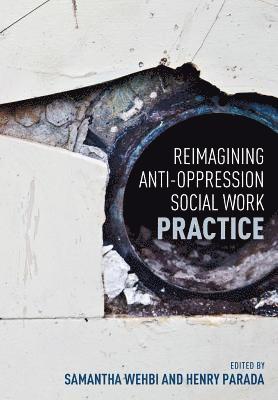 Reimagining Anti-Oppression Social Work Practice 1
