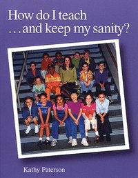 bokomslag How Do I Teach and Keep My Sanity?