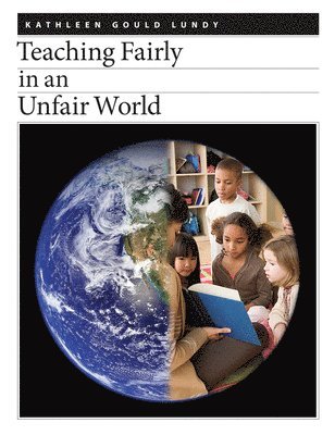 Kathleen Gould Lundy - Teaching Fairly in an Unfair World, Häftad