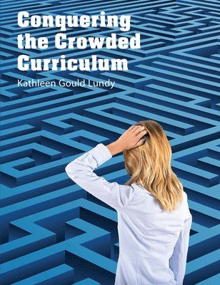 Kathleen Gould Lundy, Kathleen Gould Lundy - Conquering the Crowded Curriculum, Häftad